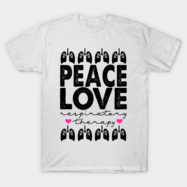 Peace Love Respiratory Therapy T-Shirt by Carolina Cabreira